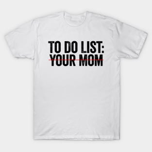 To Do List Your Mom Black T-Shirt